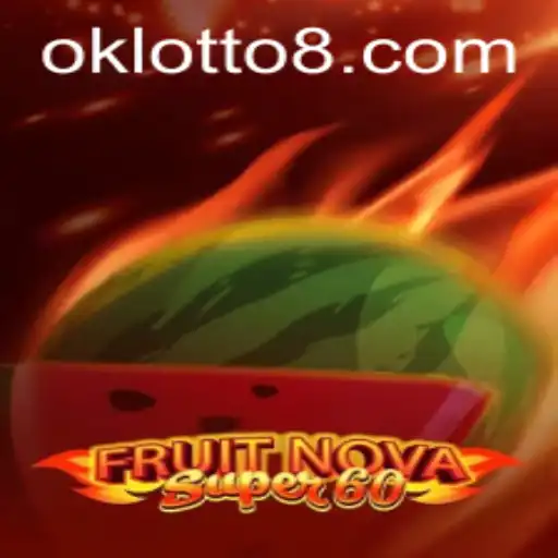 Discover the Thrills of FruitNovaSuper60 and Ok Lotto