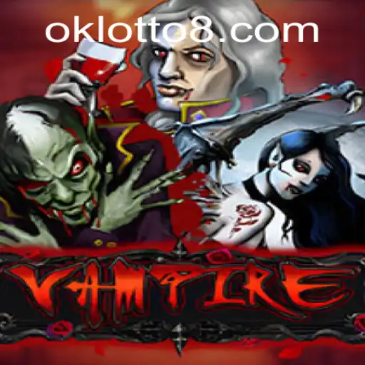 Unveiling 'Vampire': A Captivating Game Experience with Ok Lotto
